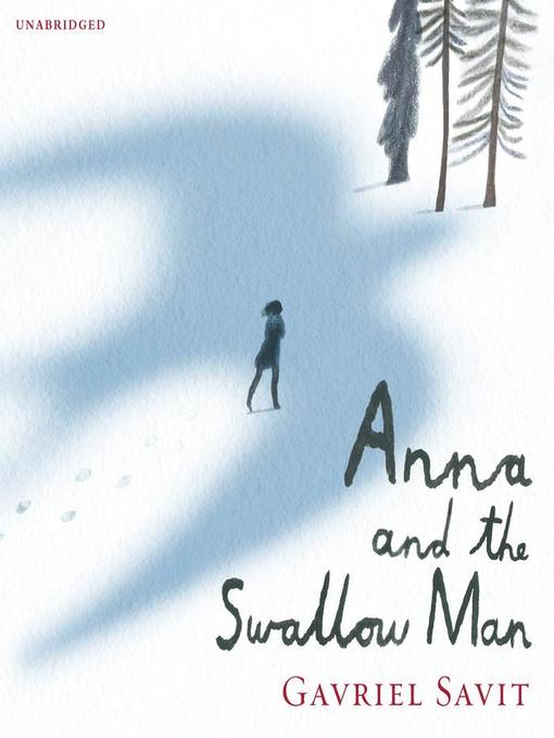 Title details for Anna and the Swallow Man by Gavriel Savit - Available